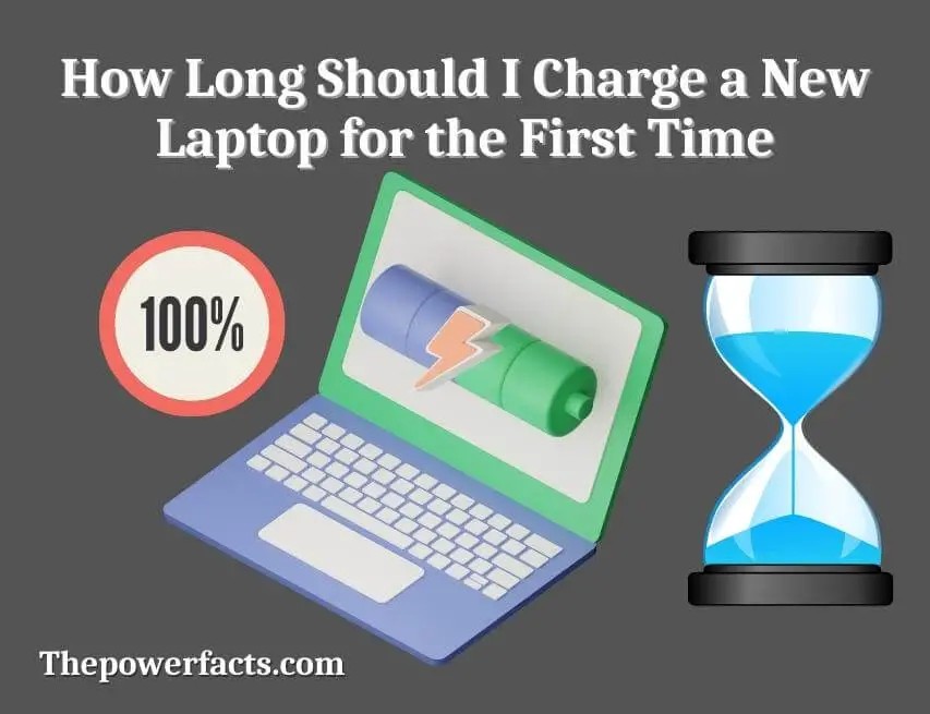 how long should i charge a new laptop for the first time