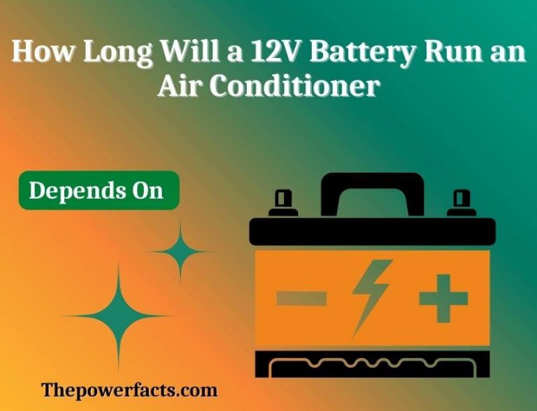 How Long Will a 12V Battery Run an Air Conditioner? The Power Facts