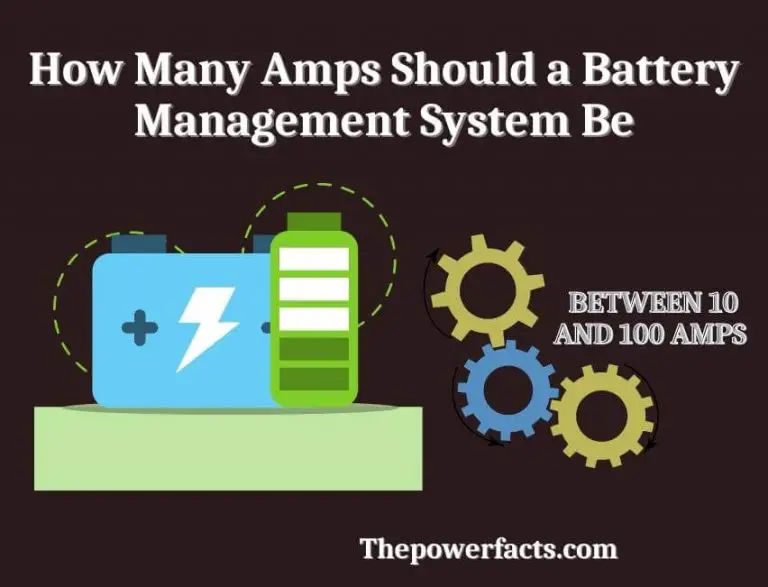 How Many Amps Should a Battery Management System Be? The Power Facts