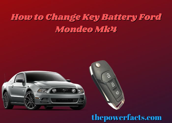 How To Change Key Battery Ford Mondeo Mk4 The Power Facts