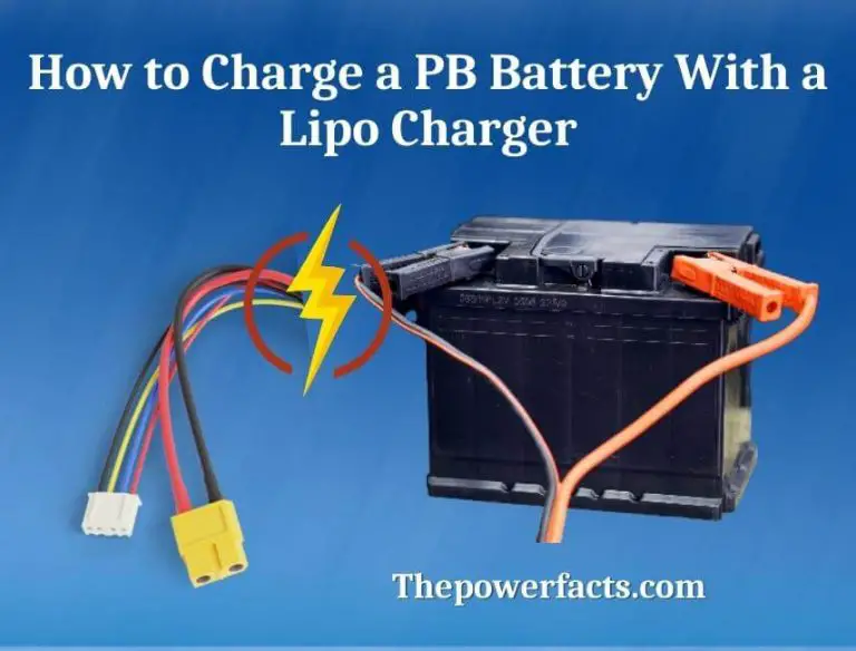How to Charge a Pb Battery With a Lipo Charger? (You Have to Know It