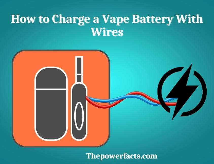 how to charge a vape battery with wires