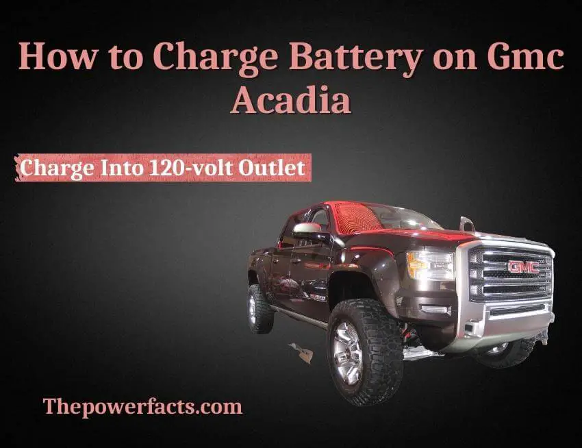 how to charge battery on gmc acadia