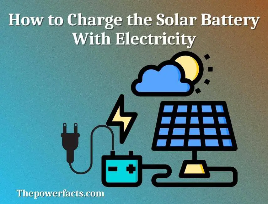 how to charge the solar battery with electricity
