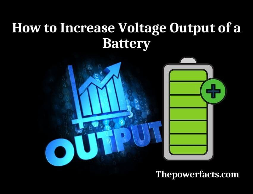 how to increase voltage output of a battery