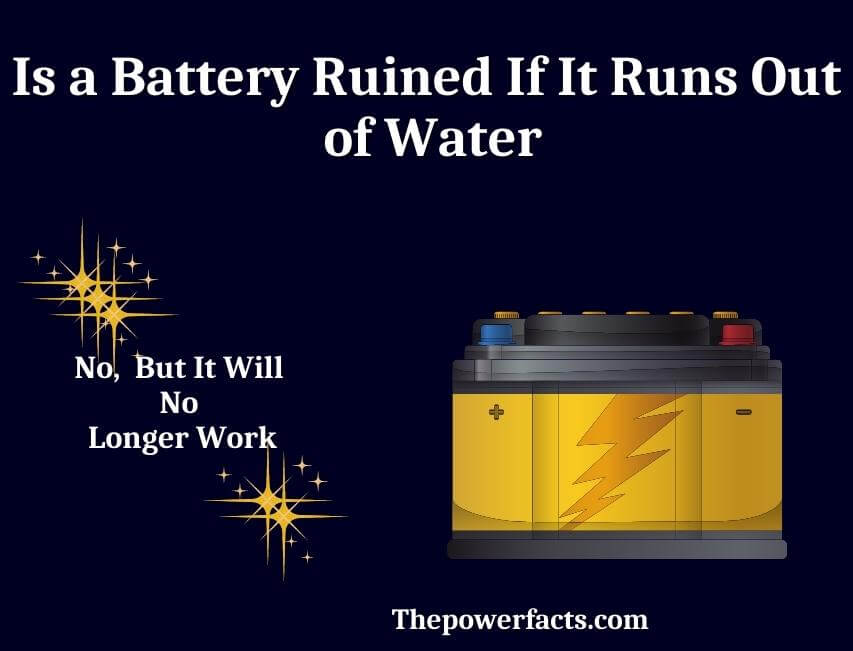 is a battery ruined if it runs out of water