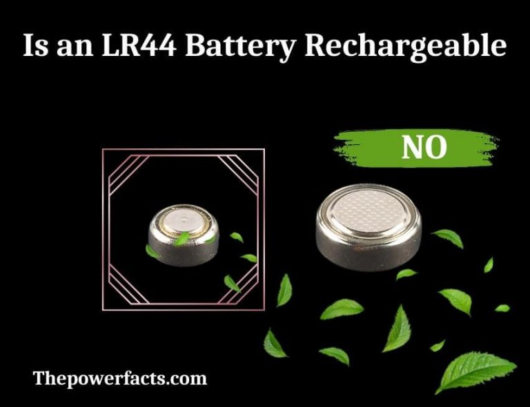 Is An Lr44 Battery Rechargeable Answer With Well Explanation The Power Facts 