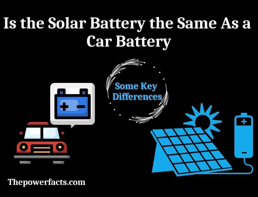 is the solar battery the same as a car battery