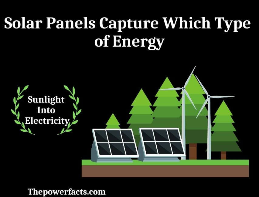 solar panels capture which type of energy