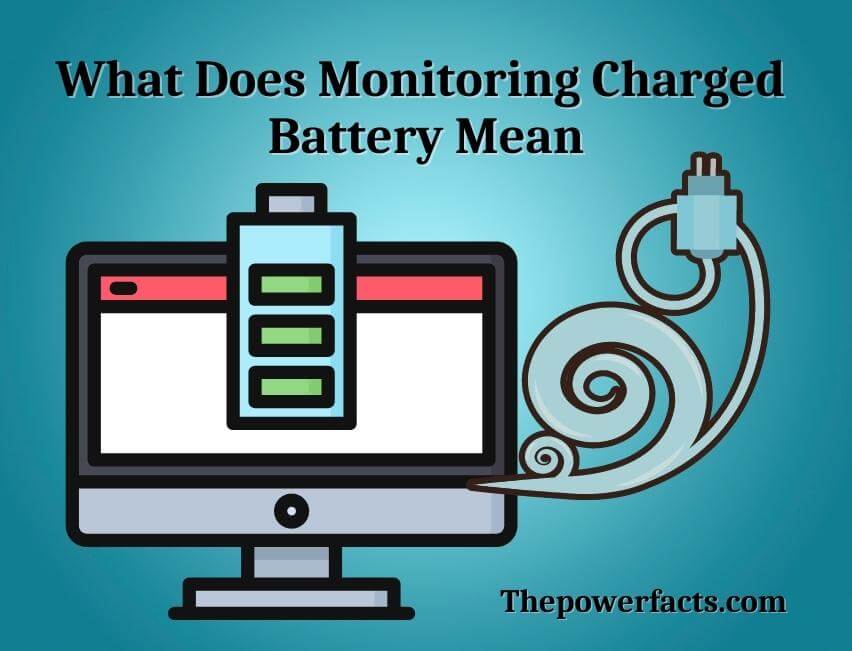what does monitoring charged battery mean