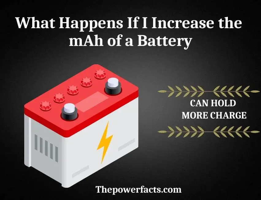 what happens if i increase the mah of a battery