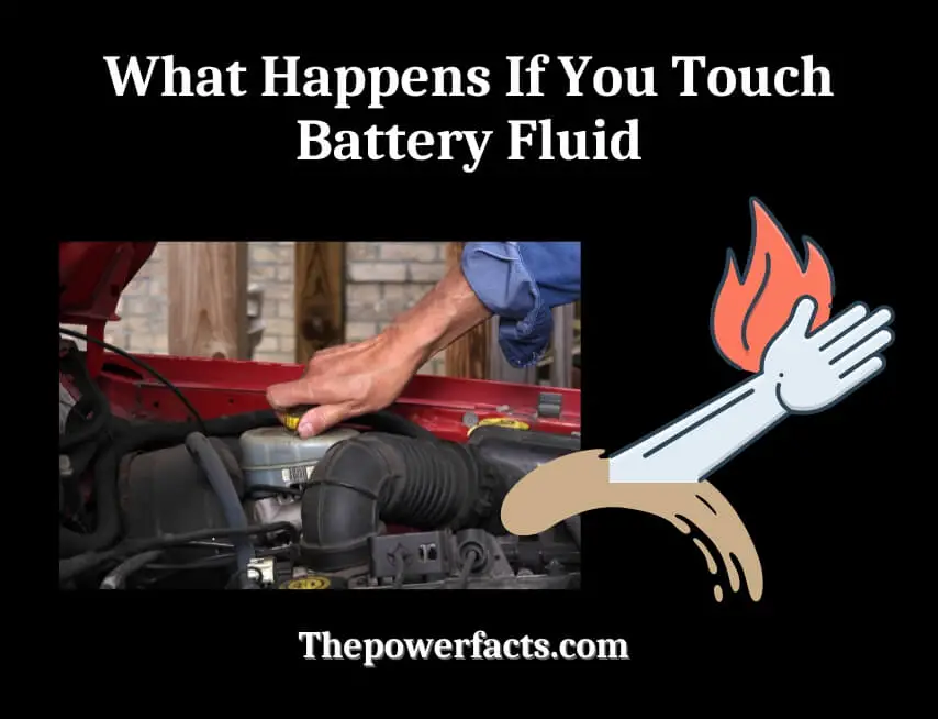 what happens if you touch battery fluid