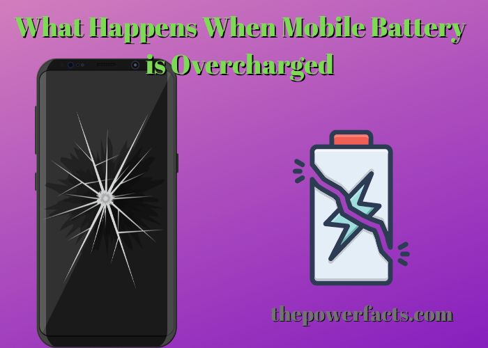 what happens when mobile battery is overcharged