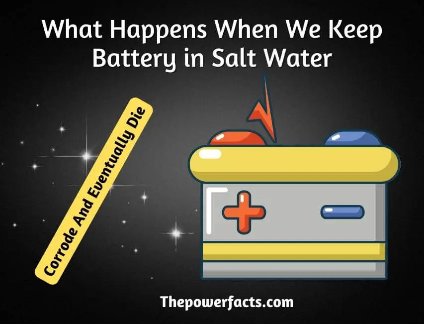 what happens when we keep battery in salt water
