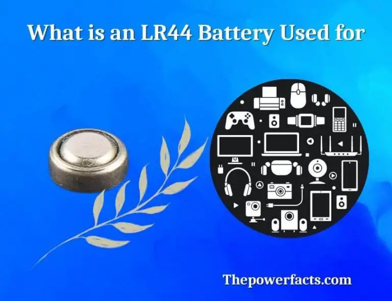 What is an LR44 Battery Used for? (Answered With FAQs) The Power Facts