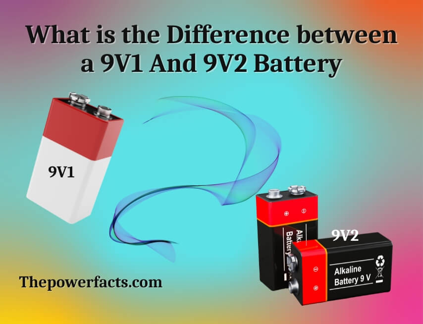 what is the difference between a 9v1 and 9v2 battery