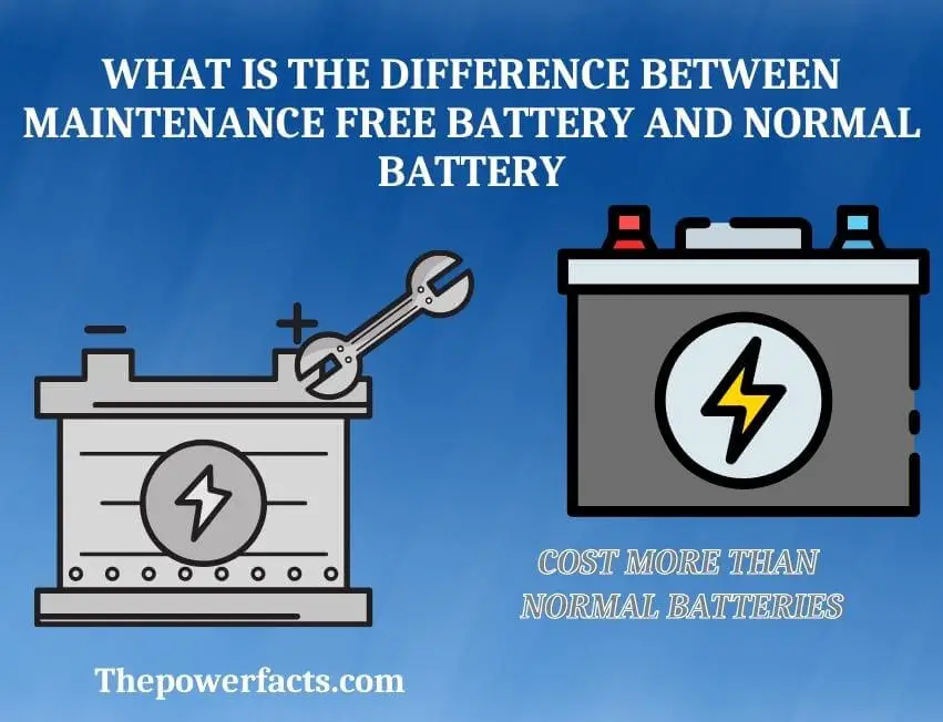 what is the difference between maintenance free battery and normal battery