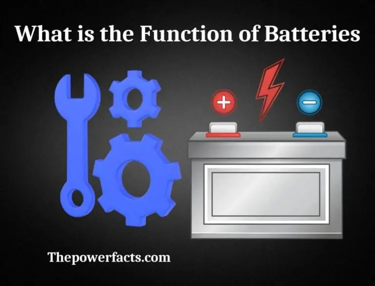 What is the Function of Batteries? (Fully Described) The Power Facts