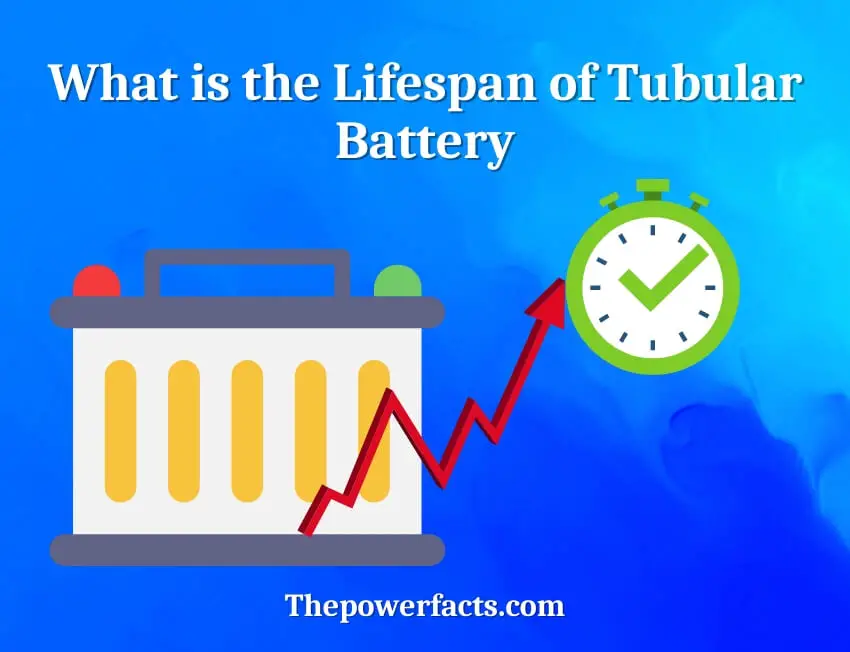 what is the lifespan of tubular battery