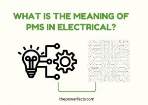 What is the Meaning of PMS in Electrical? (5 Functions) - The Power Facts