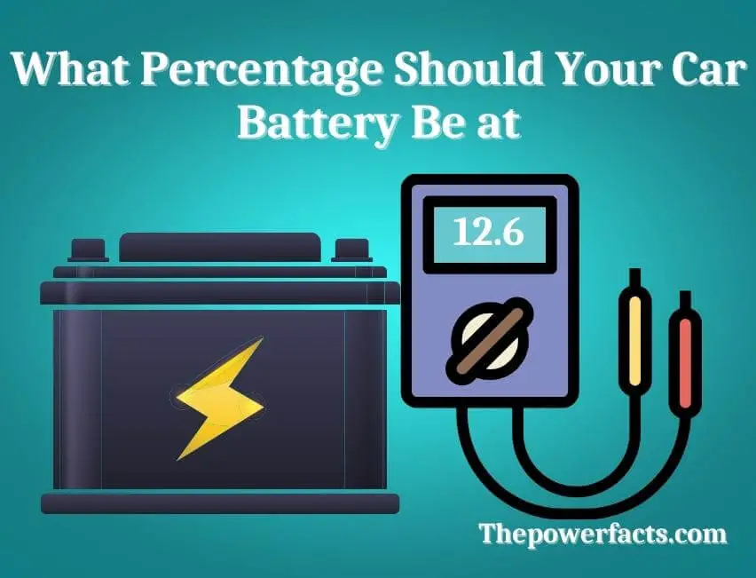 What Percentage Should Your Car Battery Be at? The Power Facts