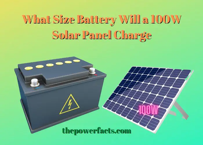 what size battery will a 100w solar panel charge