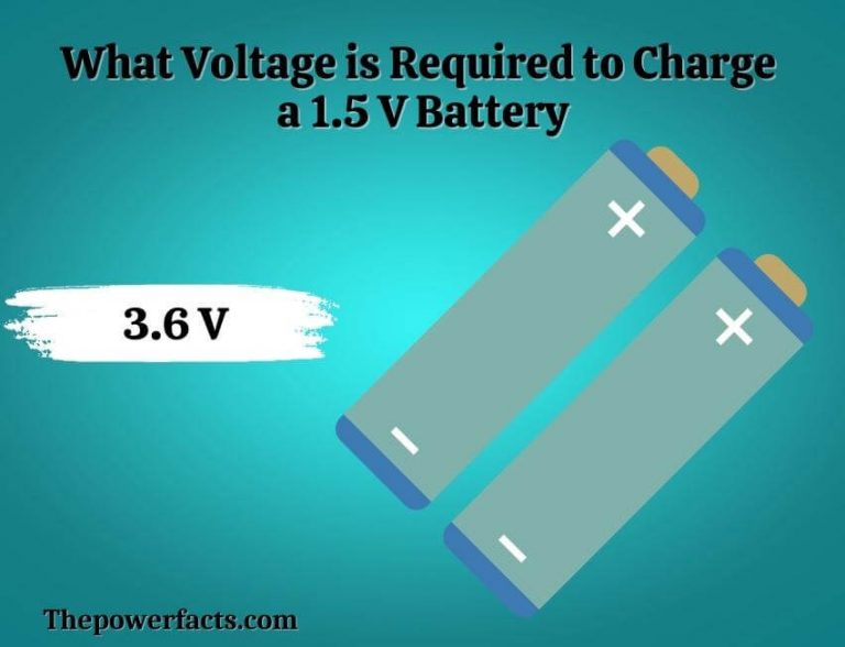 What Voltage Is Required To Charge A 1.5 V Battery? (Answered) The 