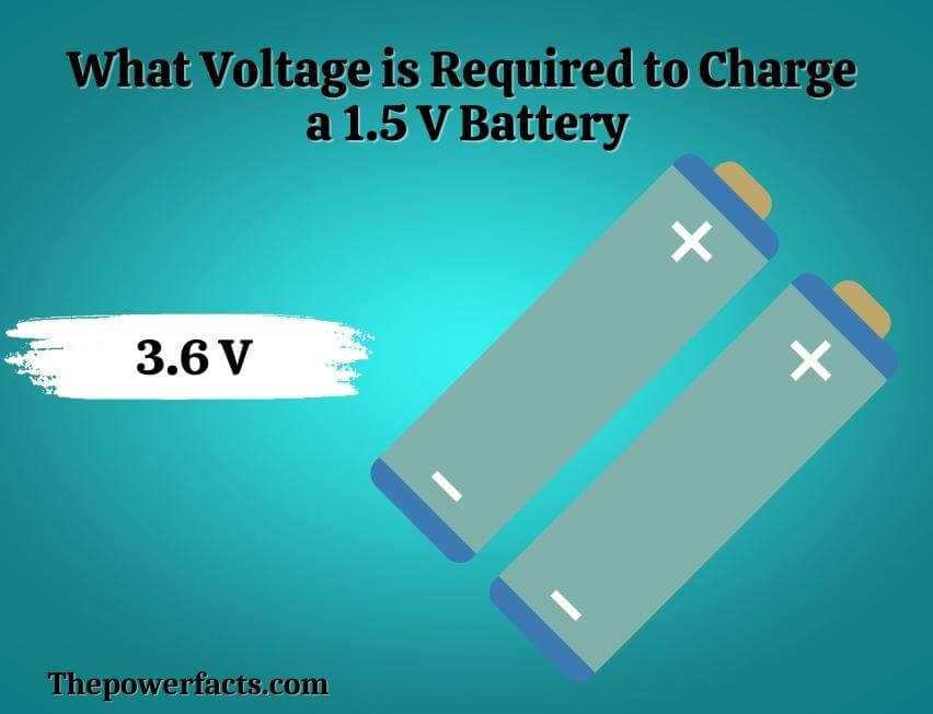 what voltage is required to charge a 1.5 v battery