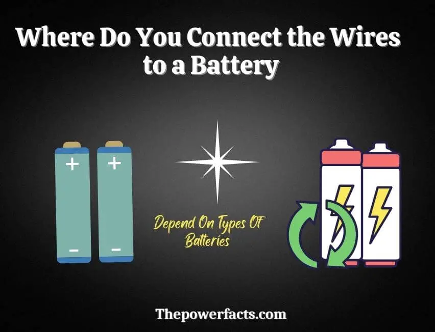 where do you connect the wires to a battery