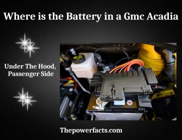 Where is the Battery in a GMC Acadia? (Answered) The Power Facts