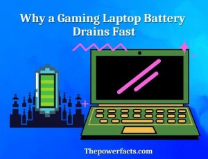 Why Does A Gaming Laptop Battery Drains Fast The Power Facts Why A Gaming Laptop Battery Drains Fast 300x230 