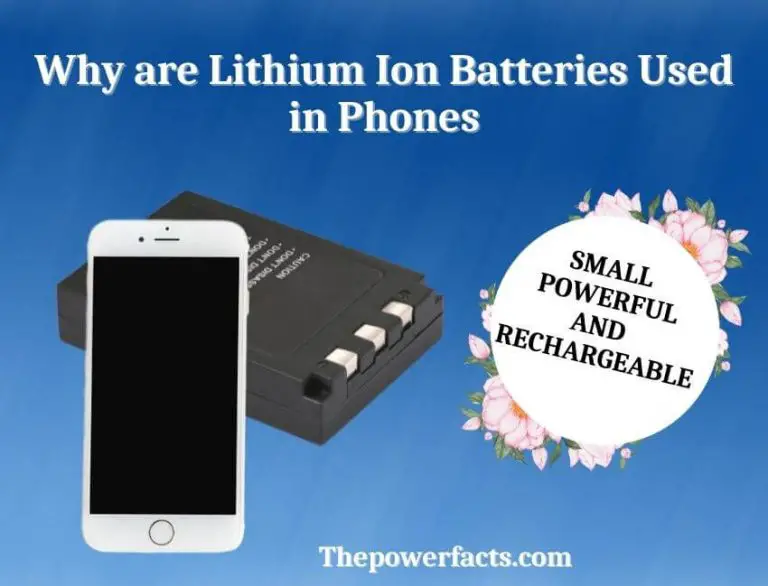 Why are Lithium Ion Batteries Used in Phones? (Here is the All Reasons