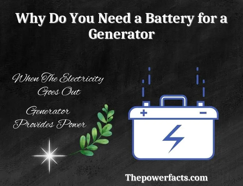 why do you need a battery for a generator