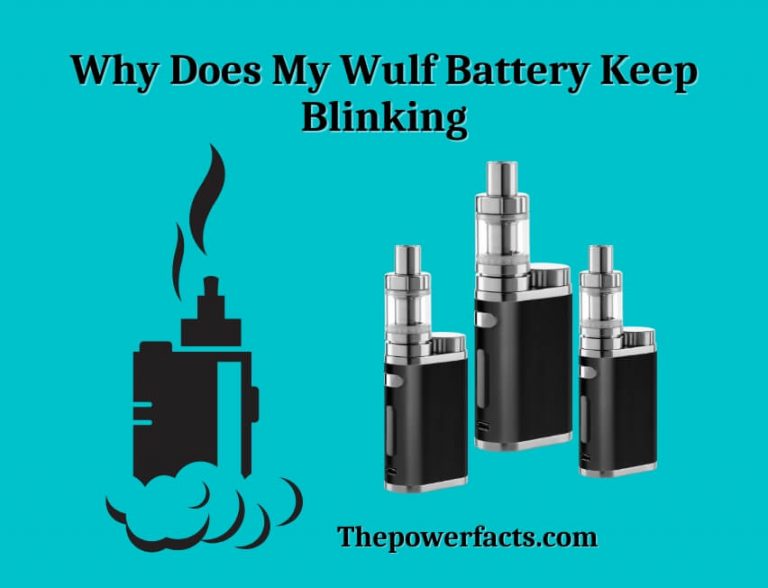 Why Does My Wulf Battery Keep Blinking? The Power Facts