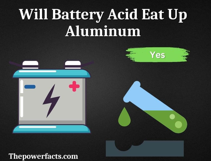 will battery acid eat up aluminum