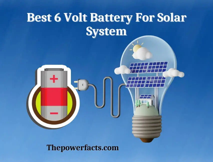 best 6 volt battery for solar system