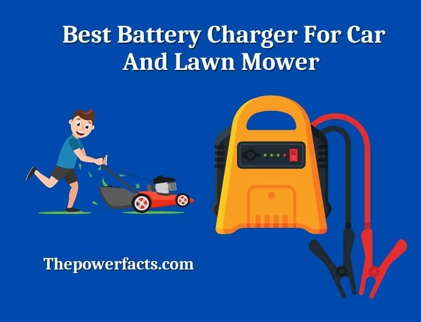 best battery charger for car and lawn mower