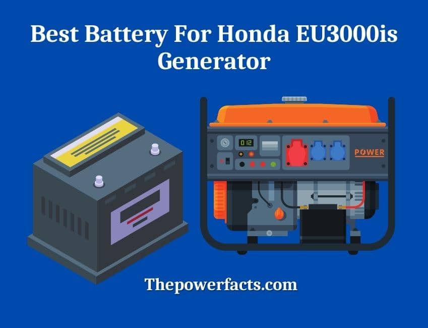 best battery for honda eu3000is generator