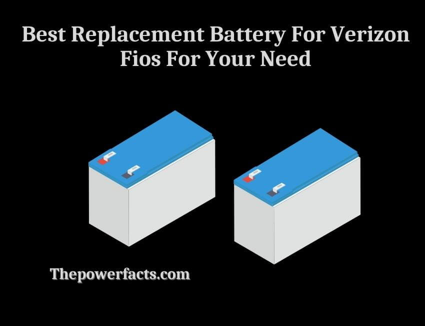 best replacement battery for verizon fios for your need