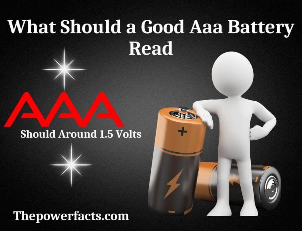 what should a good aaa battery read