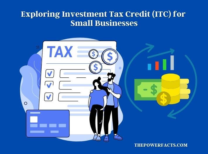exploring investment tax credit (itc) for small businesses