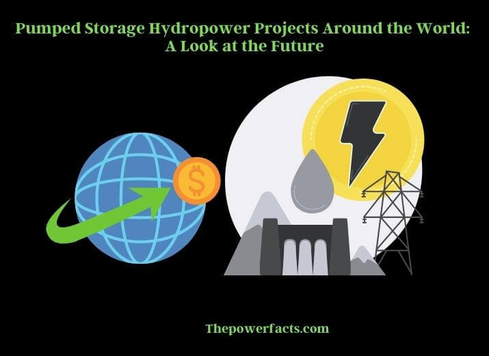 pumped storage hydropower projects around the world a look at the future