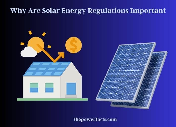 why are solar energy regulations important