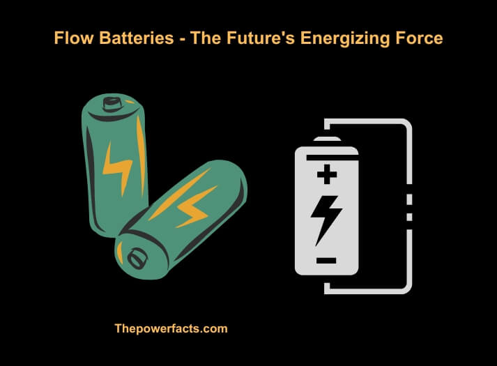 flow batteries - the future's energizing force