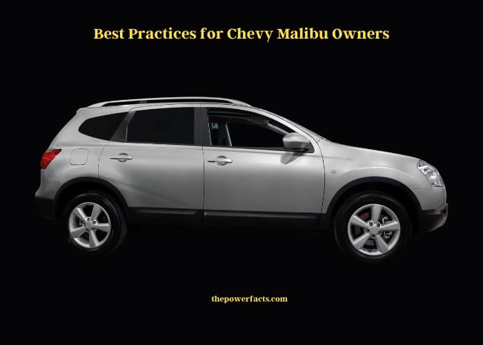 best practices for chevy malibu owners