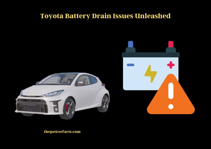 toyota battery drain issues unleashed