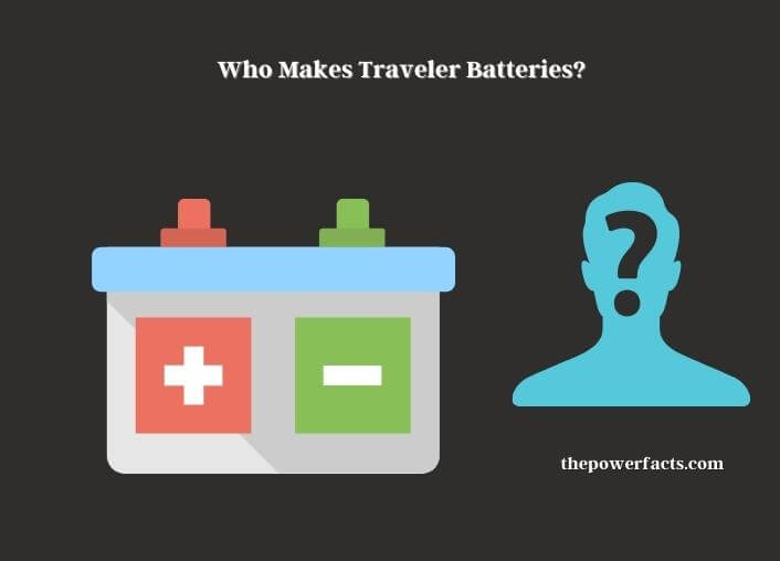 who makes traveler batteries