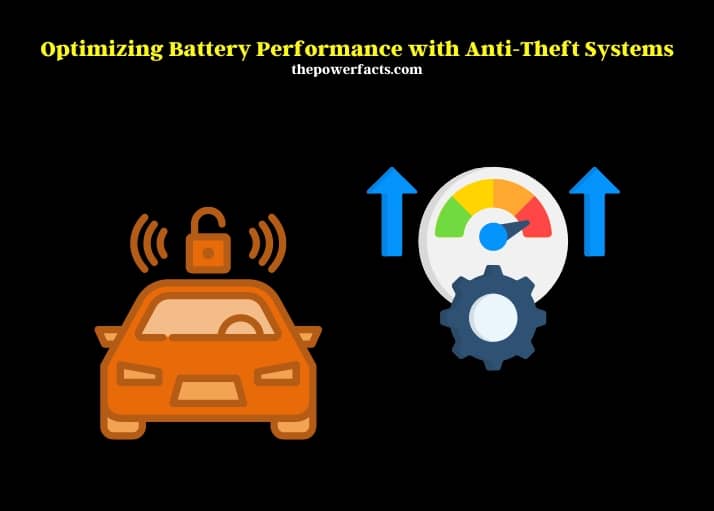 optimizing battery performance with anti-theft systems