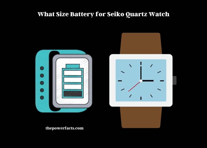 what size battery for seiko quartz watch