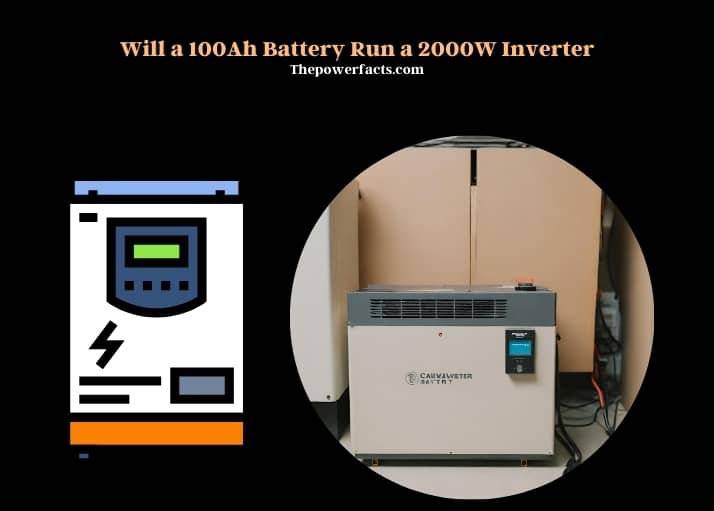 will a 100ah battery run a 2000w inverter